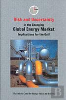 Risk And Uncertainty In The Changing Global Energy Market