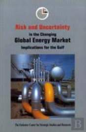 RISK AND UNCERTAINTY IN THE CHANGING GLOBAL ENERGY MARKET
