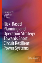 Risk-Based Planning And Operation Strategy Towards Short Circuit Resilient Power Systems