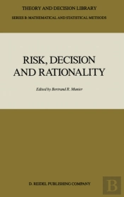 Risk, Decision And Rationality