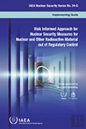 Risk Informed Approach For Nuclear Security Measures For Nuclear And Other Radioactive Material Out Of Regulatory Control (Arabic Edition)