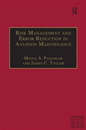 Risk Management And Error Reduction In Aviation Maintenance