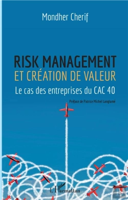 Bertrand.pt - Risk Management Et Création De Valeur ; Le Cas Des Entrepreneurs Du Cac 40