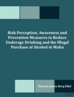 Bertrand.pt - Risk Perception, Awareness And Prevention Measures To Reduce Underage Drinking And The Illegal Purchase Of Alcohol In Malta