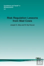 Risk Regulation Lessons From Mad Cows