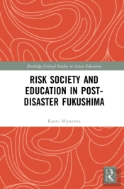 Risk Society And Education In Post-Disaster Fukushima