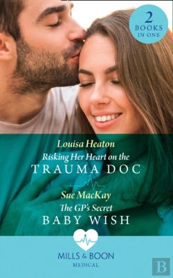 Bertrand.pt - Risking Her Heart On The Trauma Doc / The Gp'S Secret Baby Wish