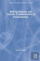 Risking Intimacy And Creative Transformation In Psychoanalysis