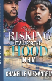 Risking It All For The Hood In Him