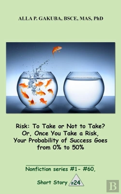 Bertrand.pt - Risk:To Take Or Not To Take? Or, Once You Take A Risk, Your Probability Of Success Goes From 0% To 50%