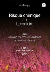 Risque Chimique Au Laboratoire - 2e Édition : Guide À L'Usage Des Médecins Du Travail Et Des Manipulateurs. Mise À Jour Juridique 2014