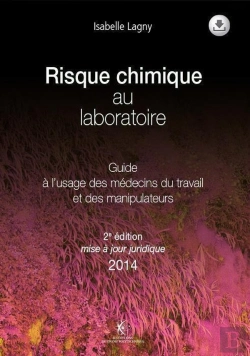 Bertrand.pt - Risque Chimique Au Laboratoire - 2e Édition : Guide À L'Usage Des Médecins Du Travail Et Des Manipulateurs. Mise À Jour Juridique 2014