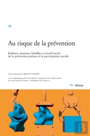 Risque De La Prévention : Enfance, Jeunesse, Familles Et Travail Social : De La Prévention Précoce À La Participation Sociale