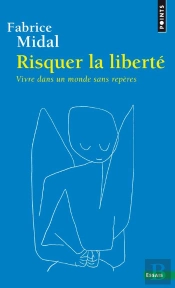 Risquer La Liberté ; Vivre Dans Un Monde Sans Repères