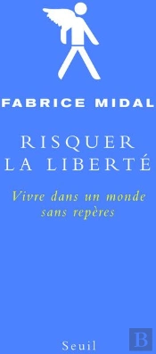 Risquer La Liberte - Vivre Dans Un Monde Sans Reperes