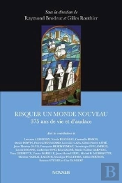 Risquer Un Monde Nouveau. 375 Ans De Vie D'Audace