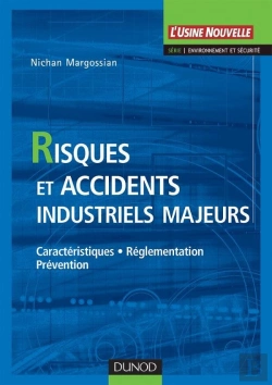 Bertrand.pt - Risques Et Accidents Industriels Majeurs ; Caractéristiques, Réglementation, Prévention