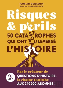 Bertrand.pt - Risques Et Périls ; 50 Catastrophes Qui Ont Bouleversé L'Histoire