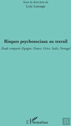 Bertrand.pt - Risques Psychosociaux Au Travail ; Étude Comparée Espagne, France, Grèce, Italie, Portugal