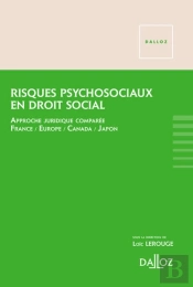 Risques Psychosociaux En Droit Social ; Approche Juridique Comparée : France, Europe, Canada, Japon