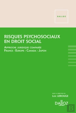 Bertrand.pt - Risques Psychosociaux En Droit Social ; Approche Juridique Comparée : France, Europe, Canada, Japon