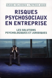 Risques Psychosociaux En Entreprise ; Les Solutions Psychologiques Et Juridiques