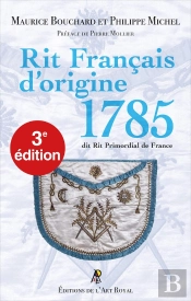 Rit Français D'Origine 1785 : Dit Rit Primordial De France (3e Édition)
