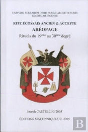 Rite Ecossais Ancien Et Accepte Areopage ; Rituels Du 19eme Au 30eme Degre