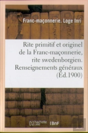 Rite Primitif Et Originel De La Franc-Maconnerie, Rite Swedenborgien. Renseignements Generaux