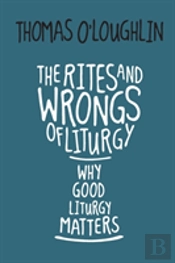 Rites And Wrongs Of Liturgy