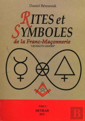 Rites Et Symboles De La Franc-Maconnerie T.2 ; Les Hauts Grades