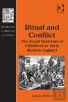 Ritual And Conflict: The Social Relations Of Childbirth In Early Modern England