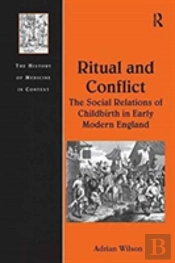Ritual And Conflict: The Social Relations Of Childbirth In Early Modern England