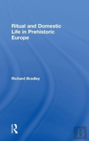 Ritual And Domestic Life In Prehistoric Europe