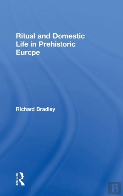 Bertrand.pt - Ritual And Domestic Life In Prehistoric Europe