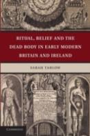 Ritual, Belief And The Dead In Early Modern Britain And Ireland