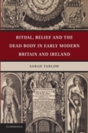 Ritual, Belief And The Dead In Early Modern Britain And Ireland