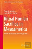 Ritual Human Sacrifice In Mesoamerica