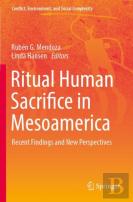 Ritual Human Sacrifice In Mesoamerica