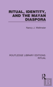 Ritual, Identity, And The Mayan Diaspora