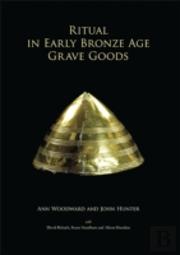 Ritual In Early Bronze Age Grave Goods