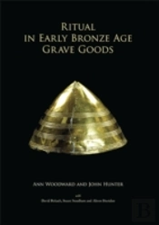Ritual In Early Bronze Age Grave Goods
