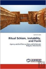 Ritual Schism, Instability, And Form