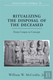 Ritualizing The Disposal Of The Deceased