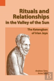 Rituals And Relationships In The Valley Of The Sun: The Ketengban Of Irian Jaya