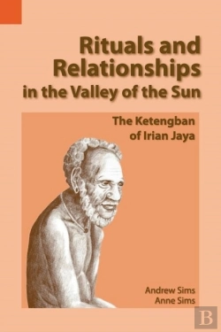 Bertrand.pt - Rituals And Relationships In The Valley Of The Sun: The Ketengban Of Irian Jaya