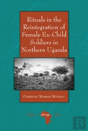Rituals In The Reintegration Of Female Ex-Child Soldiers In Northern Uganda