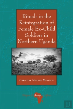 Bertrand.pt - Rituals In The Reintegration Of Female Ex-Child Soldiers In Northern Uganda