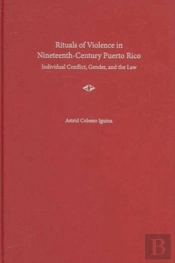 Rituals Of Violence In Nineteenth-Century Puerto Rico