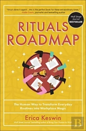 Rituals Roadmap: The Human Way To Transform Everyday Routines Into Workplace Magic